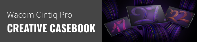 Cintiq Pro CREATIVE CASEBOOK